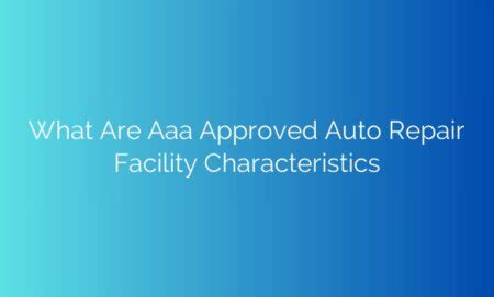 what are aaa approved repair facility characteristics